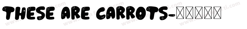 These are carrots字体转换